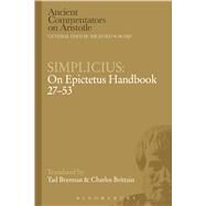 Simplicius: On Epictetus Handbook 27-53 by Brittain, Charles; Brennan, Tad, 9781472557360