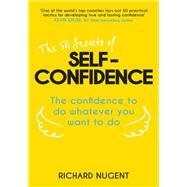 The 50 Secrets of Self-Confidence by Richard Nugent, 9781473617360