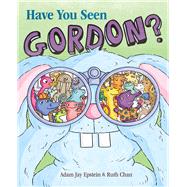 Have You Seen Gordon? by Epstein, Adam Jay; Chan, Ruth, 9781534477360