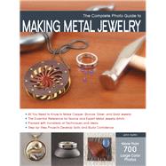 The Complete Photo Guide to Making Metal Jewelry by Sartin, John, 9781589237360