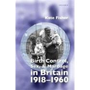 Birth Control, Sex, and Marriage in Britain 1918-1960 by Fisher, Kate, 9780199267361
