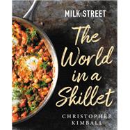 Milk Street: The World in a Skillet by Kimball, Christopher, 9780316387361
