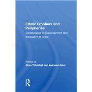 Ethnic Frontiers And Peripheries by Yiftachel, Oren; Meir, Avinoam, 9780367017361