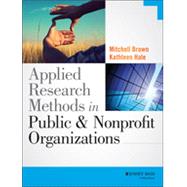 Applied Research Methods in Public and Nonprofit Organizations by Brown, Mitchell; Hale, Kathleen, 9781118737361