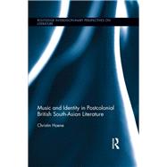 Music and Identity in Postcolonial British South-Asian Literature by Hoene; Christin, 9781138777361