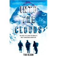 Into the Clouds: The Race to Climb the Worlds Most Dangerous Mountain (Scholastic Focus) by Olson, Tod, 9781338207361