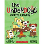 Unhappy Campers (The Underdogs #3) by West, Tracey; May, Kyla, 9781338827361