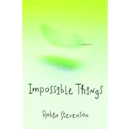 Impossible Things by Stevenson, Robin, 9781551437361