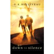 Go Down to Silence,BELLIVEAU, G.K.,9781576737361