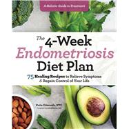 The 4-week Endometriosis Diet Plan by Edmonds, Katie; Romm, Aviva, M.D., 9781641527361