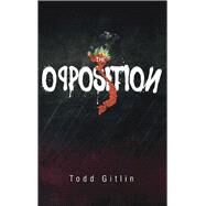 The Opposition by Gitlin, Todd, 9781771837361