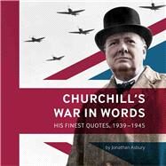Churchill's War in Words by Asbury, Jonathan, 9781904897361