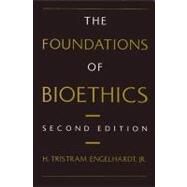 The Foundations of Bioethics by Engelhardt, H. Tristram, 9780195057362