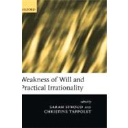 Weakness of Will and Practical Irrationality by Stroud, Sarah; Tappolet, Christine, 9780199257362