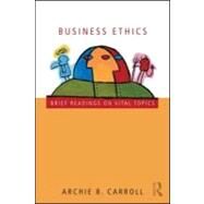 Business Ethics: Brief Readings on Vital Topics by Carroll; Archie B., 9780415997362