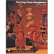 Carving from Roughouts With Tom Wolfe by Wolfe, Tom James, 9780764307362