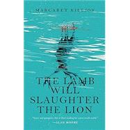 The Lamb Will Slaughter the Lion by Killjoy, Margaret, 9780765397362
