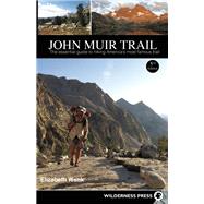 John Muir Trail The essential guide to hiking America's most famous trail by Wenk, Elizabeth, 9780899977362