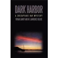 Dark Harbor : A Chesapeake Bay Mystery by VIVIAN LAWRY AND W LAWRENCE GULICK, 9781440167362