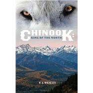 Chinook: King of the North by Wesley, P. J., 9781667807362