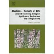 Alkaloids - Secrets of Life: by Aniszewski, 9780444527363