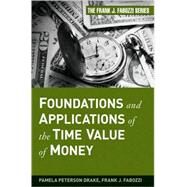 Foundations and Applications of the Time Value of Money by Peterson Drake, Pamela; Fabozzi, Frank J., 9780470407363