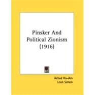 Pinsker And Political Zionism by Ha-am, Achad; Simon, Leon, 9780548887363