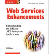 Web Services Enhancements : Understanding the WSE for . NET Enterprise Applications by Evjen, Bill, 9780764537363