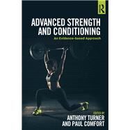 Advanced Strength and Conditioning: An evidence-based approach by Turner; Anthony, 9781138687363