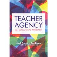 Teacher Agency An Ecological Approach by Priestley, Mark; Biesta, Gert; Robinson, Sarah, 9781474297363