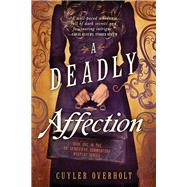 A Deadly Affection by Overholt, Cuyler, 9781492637363