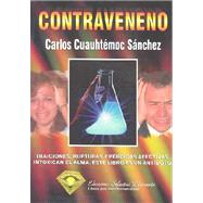 Contraveneno / Antidote by Sanchez, Carlos Cauhtemoc, 9789687277363