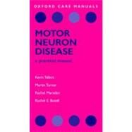 Motor Neuron Disease A Practical Manual by Talbot, Kevin; Turner, Martin; Marsden, Rachel; Botell, Rachel E., 9780199547364