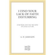 I Find Your Lack of Faith Disturbing by Jameson, A. D., 9780374537364