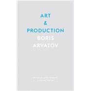 Art and Production by Boris, Arvatov; Roberts, John; Penzin, Alexai, 9780745337364