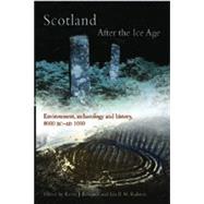 Scotland After the Ice Age Environment, Archaeology and History 8000 BC - AD 1000 by Edwards, Kevin J.; Ralston, Ian B. M., 9780748617364