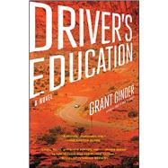 Driver's Education A Novel by Ginder, Grant, 9781439187364