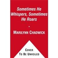 Sometimes He Whispers Sometimes He Roars Learning to Hear the Voice of God by Chadwick, Marilynn, 9781451657364