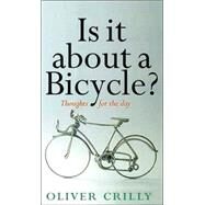 Is It About A Bicycle? by Crilly, Oliver, 9781853907364