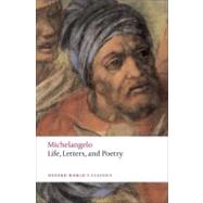 Life, Letters, and Poetry by Michelangelo; Bull, George; Bull, George; Porter, Peter, 9780199537365