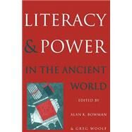 Literacy and Power in the Ancient World by Edited by Alan K. Bowman , Greg Woolf, 9780521587365