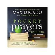 Pocket Prayers for Teachers by Lucado, Max; Hale, Jennifer K. (CON), 9780718077365