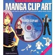 Manga Clip Art Everything You Need to Create Your Own Professional-Looking Manga Artwork by Scott-Baron, Hayden, 9780740757365