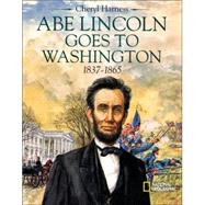 Abe Lincoln Goes to Washington 1837 - 1863 by HARNESS, CHERYL, 9780792237365