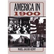 America in 1900 by Noel J Kent, 9781317477365
