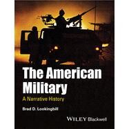 The American Military A Narrative History by Lookingbill, Brad D., 9781444337365