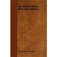 The Nimble Dollar With Other Stories by Thompson, charles Miner, 9781444647365