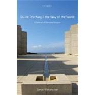 Divine Teaching and the Way of the World A Defense of Revealed Religion by Fleischacker, Samuel, 9780199217366