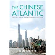 The Chinese Atlantic by Metzger, Sean, 9780253047366