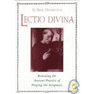 Lectio Divina Renewing the Ancient Practice of Praying the Scriptures by Pennington, M. Basil, 9780824517366